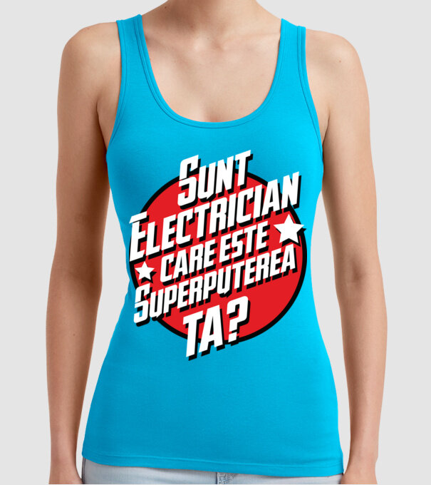 sunt electrician, care este superputerea ta? model turcoaz pe tricou