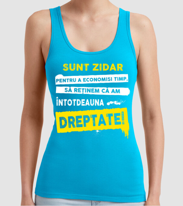 Sunt zidar, pentru a economisi timp, să reținem că am întotdeauna dreptate! model turcoaz pe tricou