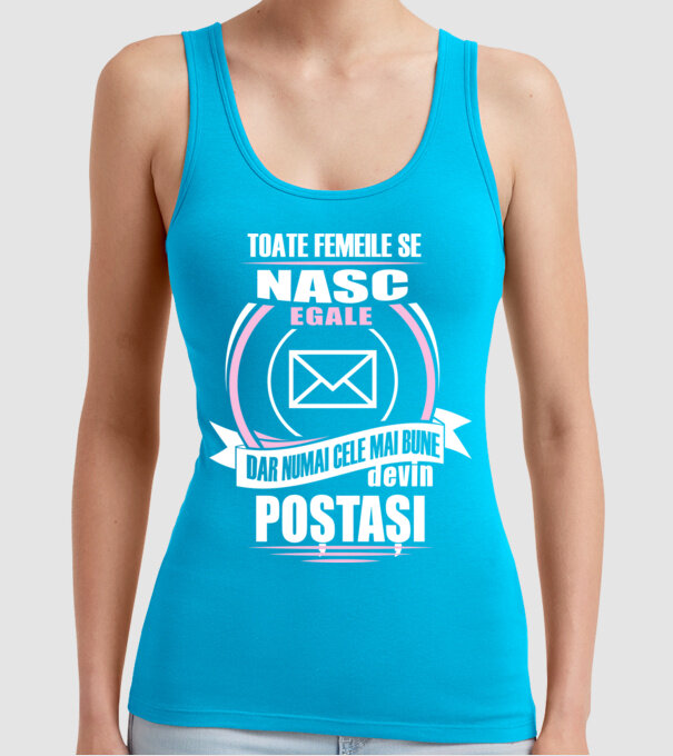 Toate femeile se nasc egale, dar numai cele mai bune devin poștași model turcoaz pe tricou