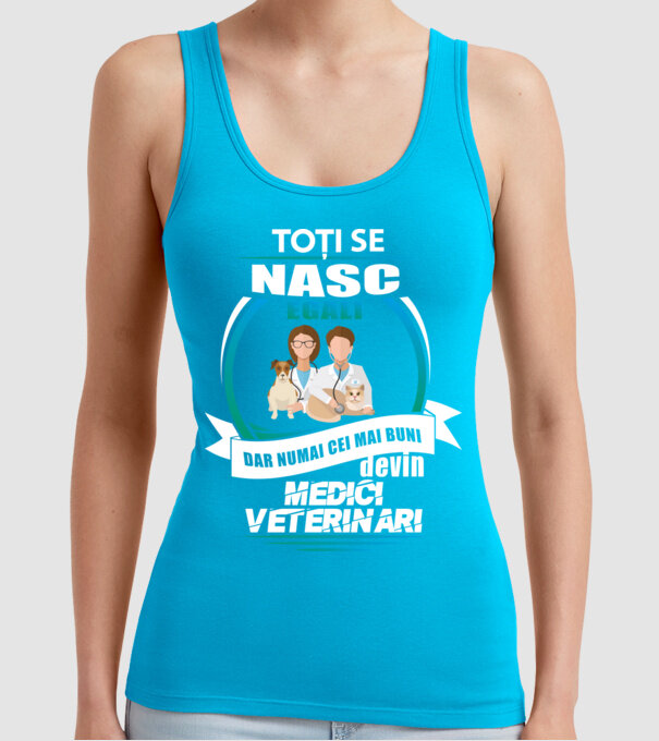 Toți se nasc egali, dar numai cei mai buni devin medici veterinari model turcoaz pe tricou