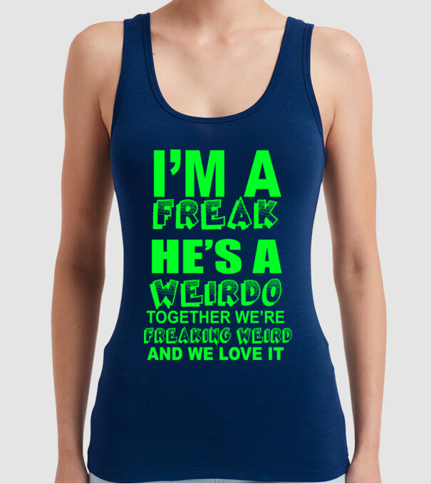 'I''m a freak He''s a weirdo' model albastru închis pe tricou