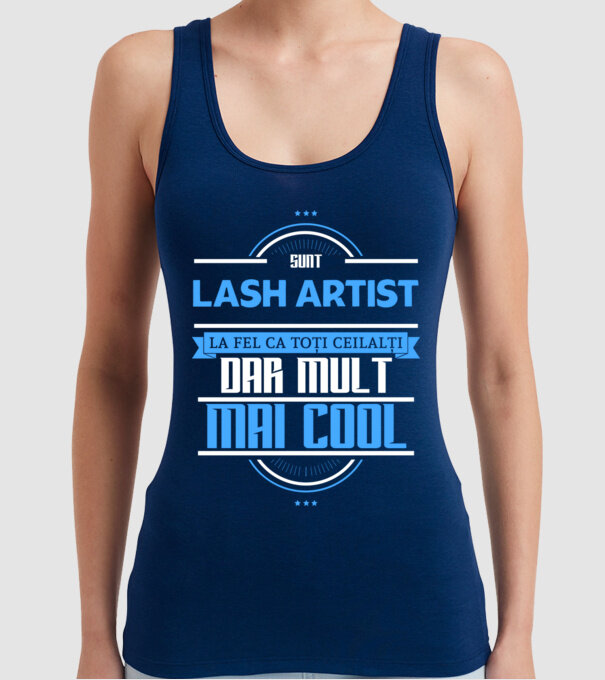 Sunt lash artist, la fel ca toți ceilalți, dar mult mai cool model albastru închis pe tricou