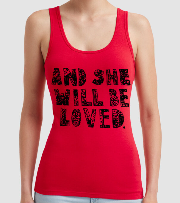 and she will be loved. model roșu pe tricou