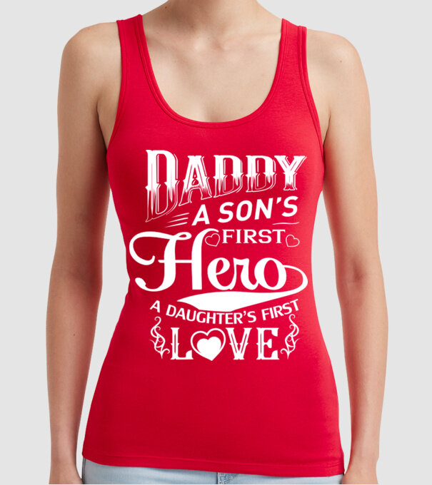 Daddy, a sons first hero, a daughters first love model roșu pe tricou