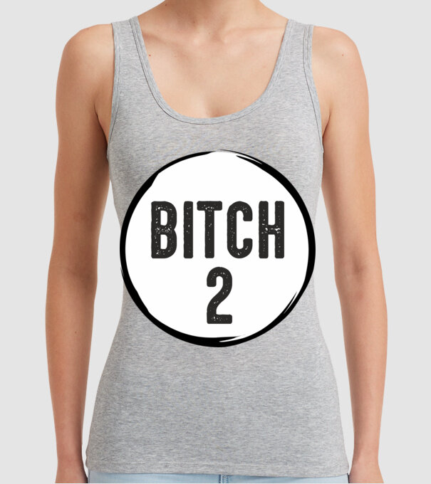 BITCH 2 model gri pe tricou