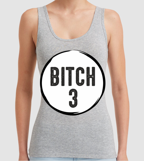 BITCH 3 model gri pe tricou