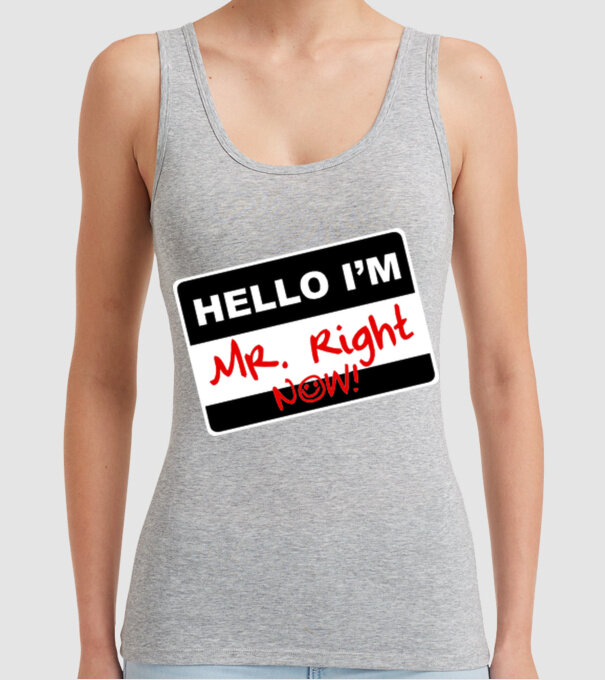 Mr Rigth Now.eps model gri pe tricou