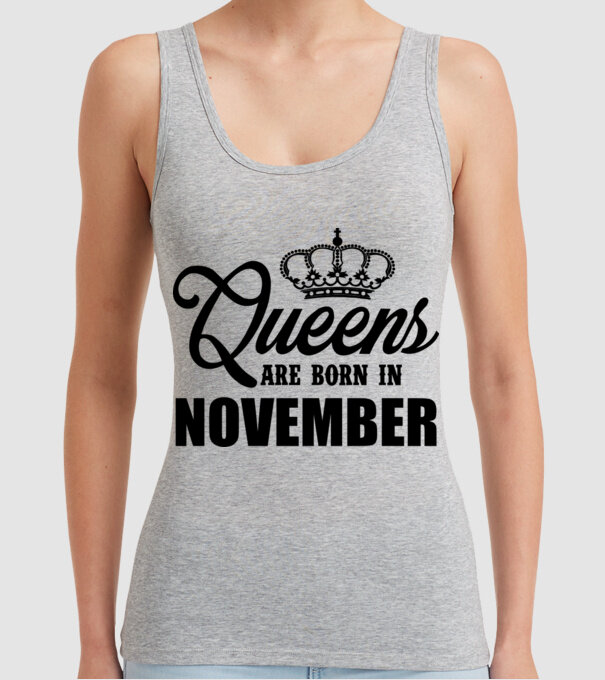 Queens are born in - November model gri pe tricou