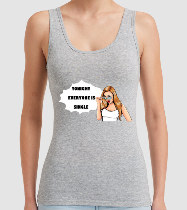 Tonight everyone is single model gri pe tricou