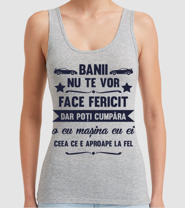 Banii nu te vor face fericit, dar poți cumpăra o cu mașina cu ei, ceea ce e aproape la fel model gri pe tricou
