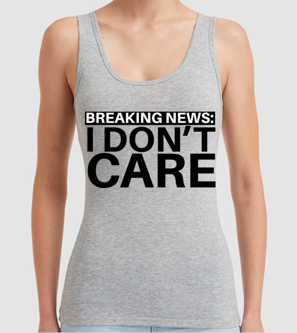 breaking news i dont care model gri pe tricou