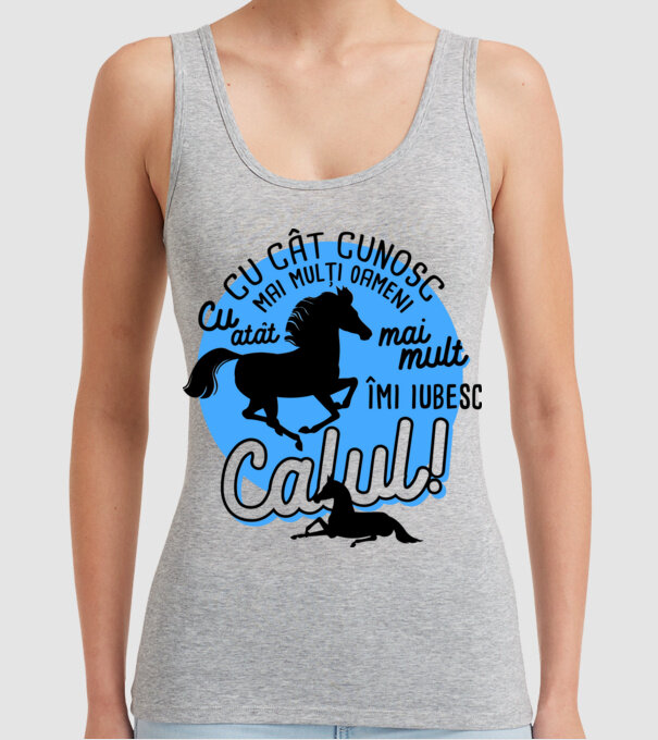 Cu cât cunosc mai mulți oameni, cu atât mai mult îmi iubesc calul model gri pe tricou