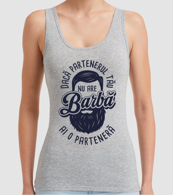 Dacă partenerul tău nu are barbă, ai o parteneră model gri pe tricou