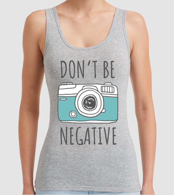 DON'T BE NEGATIVE model gri pe tricou