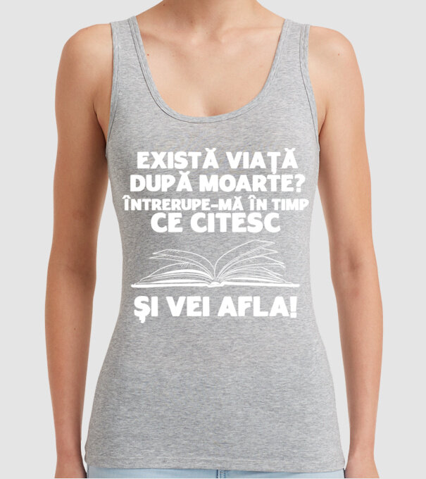 există viață după moarte? întrerupe-mă în timp ce citesc și vei afla model gri pe tricou