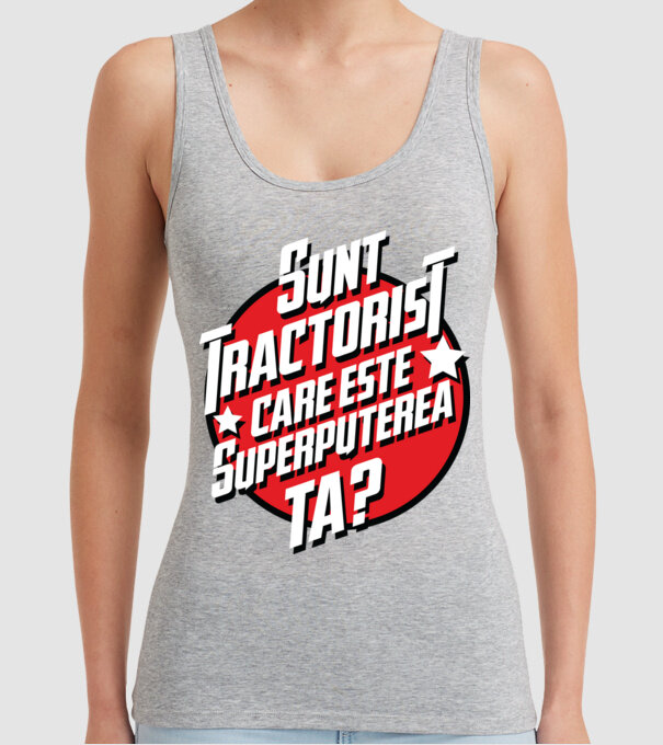sunt tractorist, care este superputerea ta? model gri pe tricou
