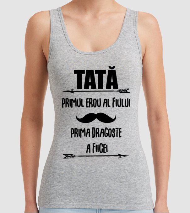 Tată - primul erou al fiului, prima dragoste a fiicei model gri pe tricou