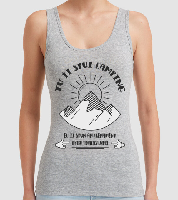 tu îi spui camping, eu îi spun antrenament pentru apocalipsa zombi model gri pe tricou