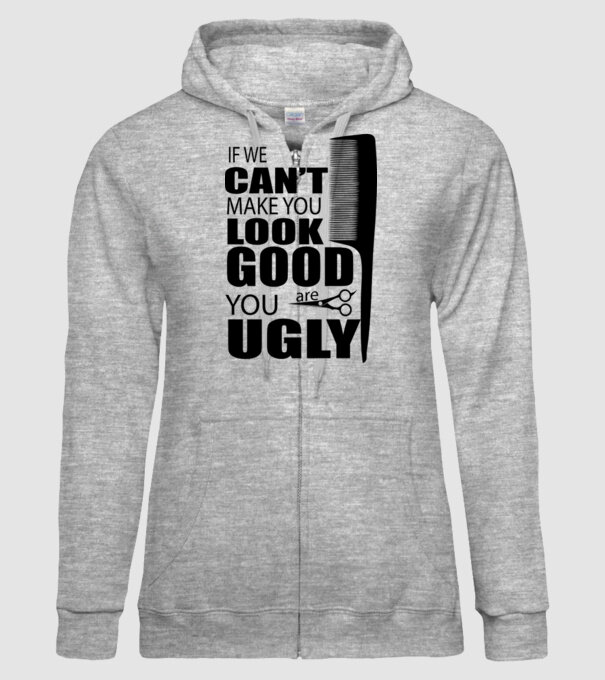 'If we can''t make you look good, YOU UGLY' model gri pe tricou
