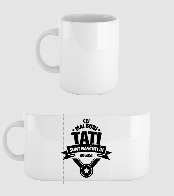 Cei mai buni Tați sunt născuți în august. model alb pe tricou