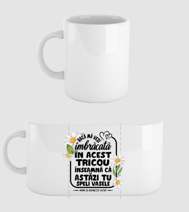 Dacă o vezi îmbrăcată în acest tricou, înseamnă că astăzi tu speli vasele. Mama se odihnește astăzi. model alb pe tricou