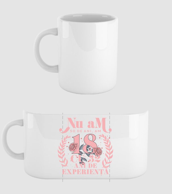 Nu am 50 de ani, am 18 cu 32 ani de experiență model alb pe tricou