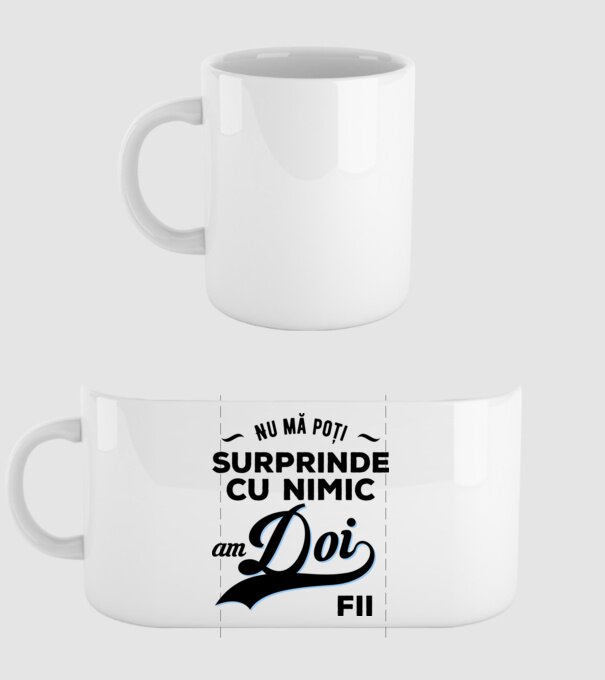 Nu mă poți surprinde cu nimic, am doi fii model alb pe tricou