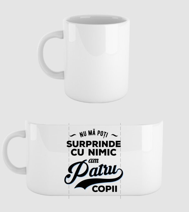 Nu mă poți surprinde cu nimic, am patru copii model alb pe tricou