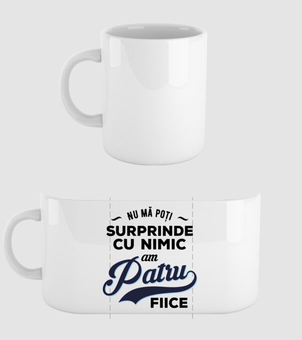 Nu mă poți surprinde cu nimic, am patru fiice model alb pe tricou