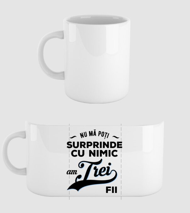 Nu mă poți surprinde cu nimic, am trei fii model alb pe tricou