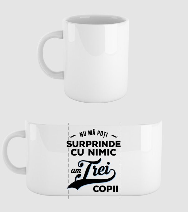 Nu mă poți surprinde cu nimic, am trei copii model alb pe tricou