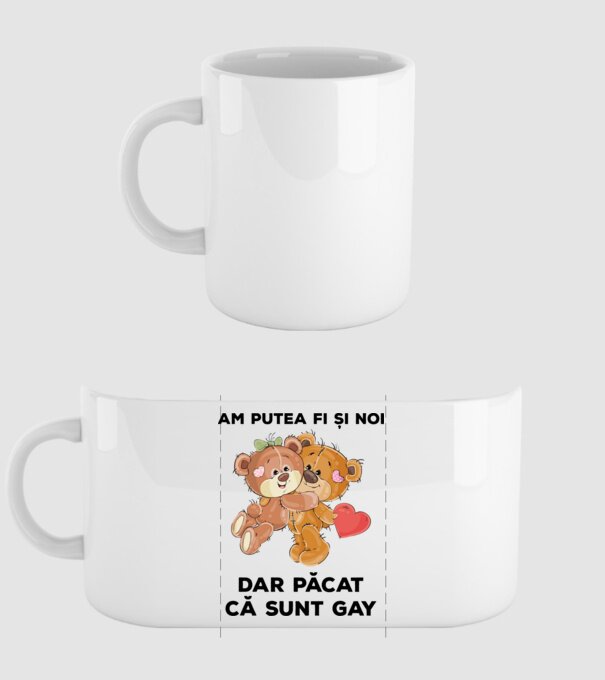 Am putea fi și noi, dar păcat că sunt gay model alb pe tricou