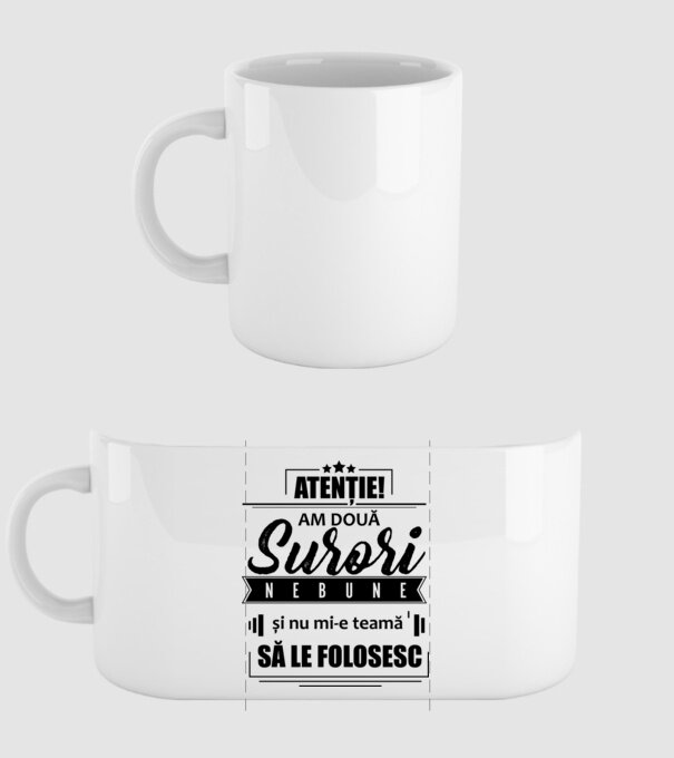 Atenție! Am două surori nebune și nu mi-e teamă să le folosesc. model alb pe tricou