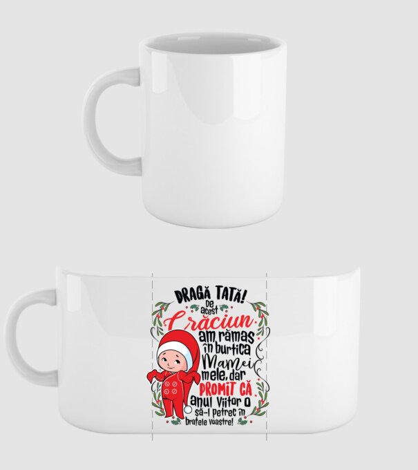 Dragă tată! De acest Crăciun am rămas în burtica mamei mele, dar promit că anul viitor o să-l petrec în brațele voastre! model alb pe tricou