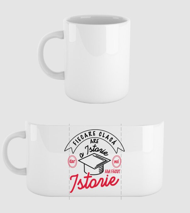 Fiecare clasă - are - o istorie - Dar noi - am făcut - Istorie! model alb pe tricou