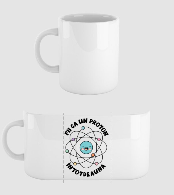 fii ca un proton - întotdeauna pozitiv model alb pe tricou