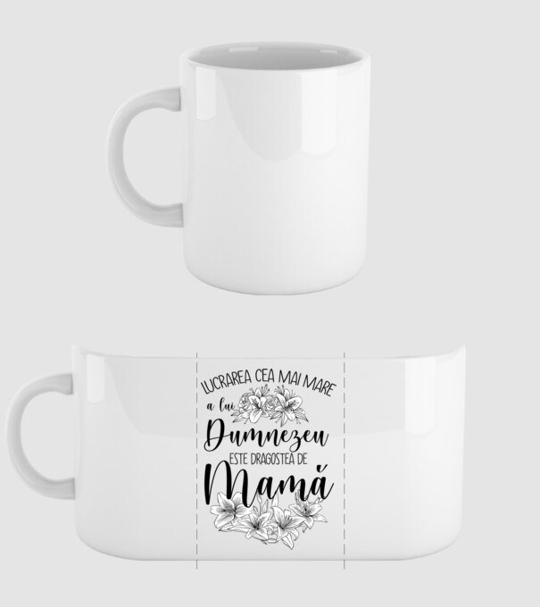 Lucrarea cea mai mare a lui Dumnezeu este dragostea de mamă model alb pe tricou
