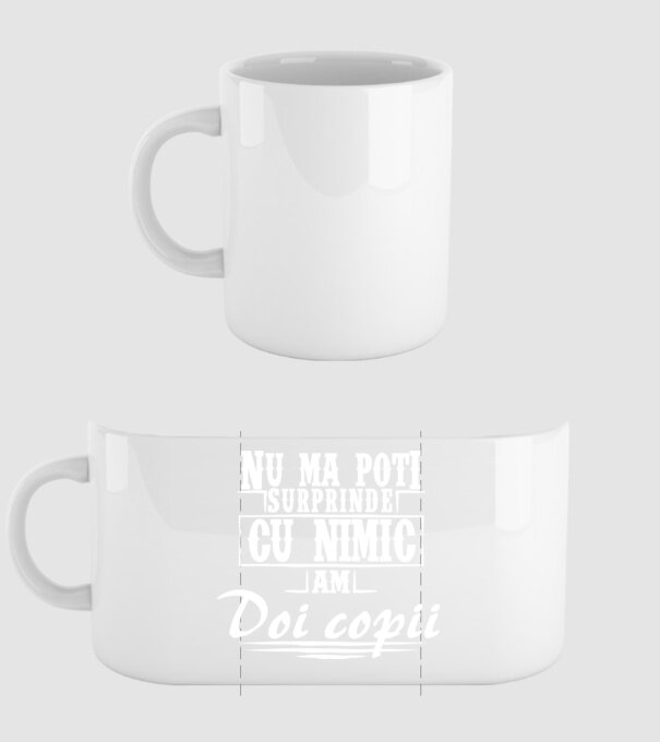 Nu mă poți surprinde cu nimic, am doi copii model alb pe tricou