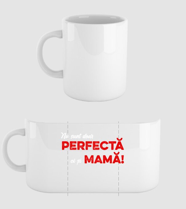 Nu sunt doar perfectă, ci și mamă! model alb pe tricou