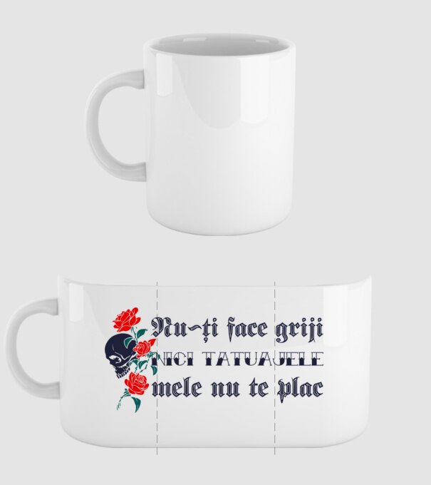 Nu-ți face griji, nici tatuajele mele nu te plac model alb pe tricou