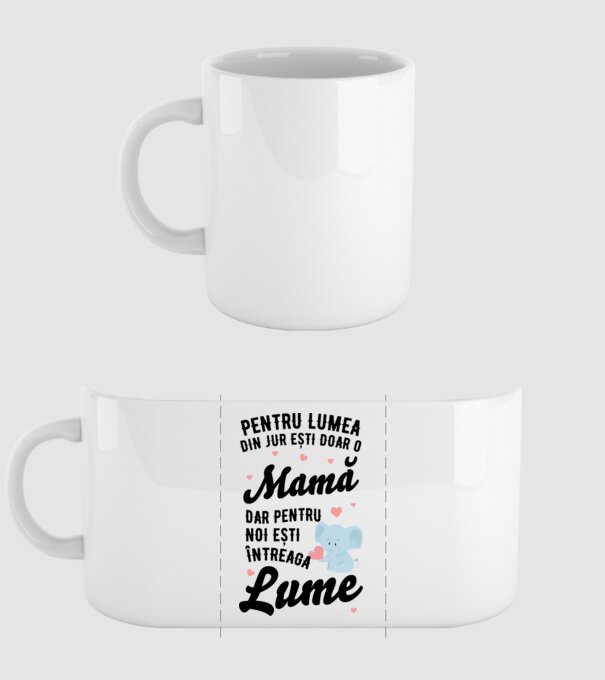 Pentru lumea din jur ești doar o mamă, dar pentru noi ești întreaga lumea model alb pe tricou