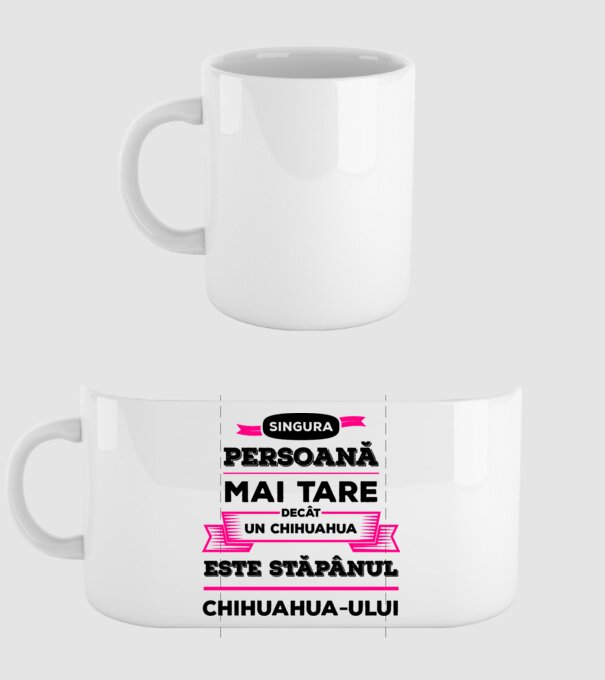 singura persoană mai tare decât un chihuahua este stăpânul chihuahua-ului model alb pe tricou