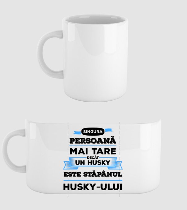 singura persoană mai tare decât un Husky este stăpânul Husky-ului model alb pe tricou