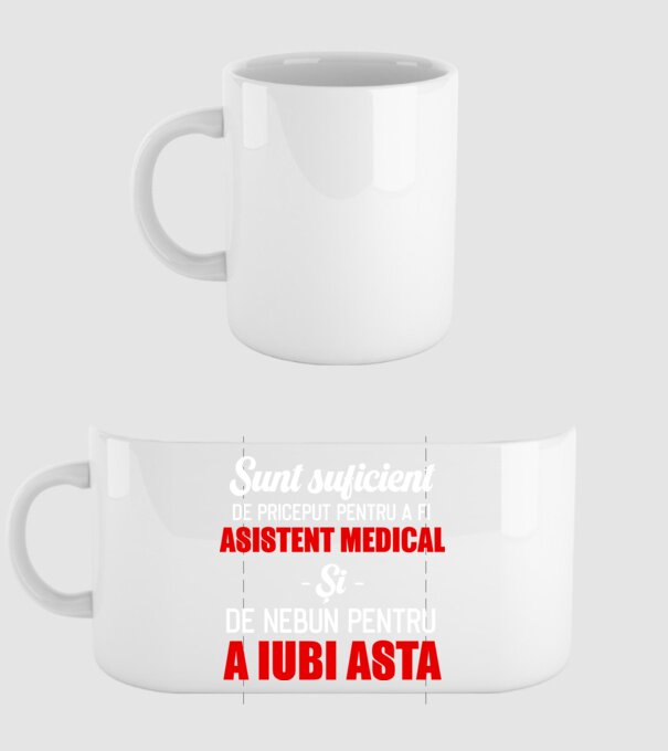 Sunt suficient de priceput pentru a fi ASISTENT MEDICAL și suficient de nebun pentru a iubi asta model alb pe tricou