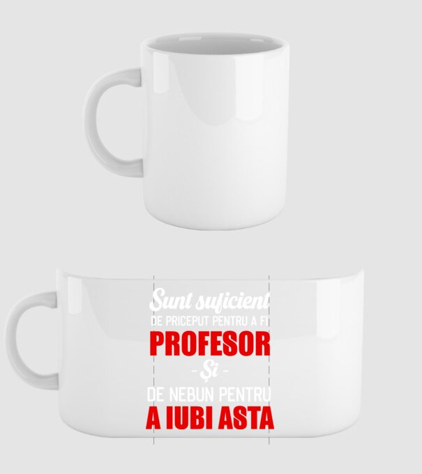 Sunt suficient de priceput pentru a fi PROFESOR și suficient de nebun pentru a iubi asta model alb pe tricou