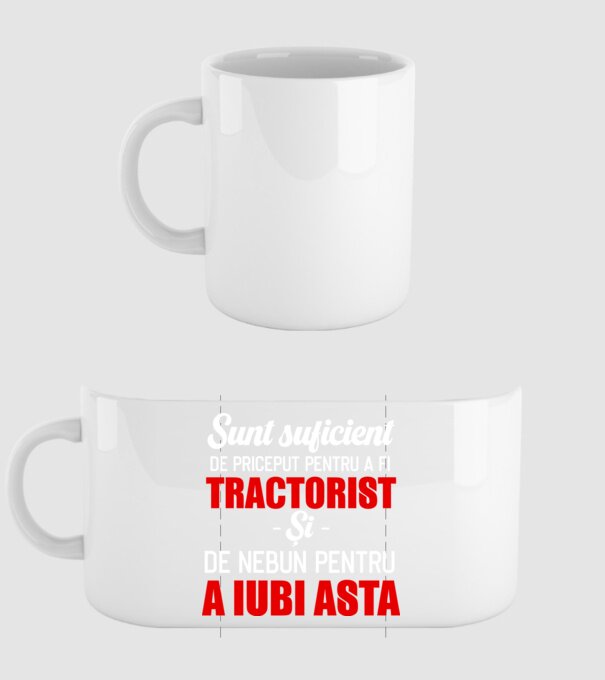 Sunt suficient de priceput pentru a fi TRACTORIST și suficient de nebun pentru a iubi asta model alb pe tricou