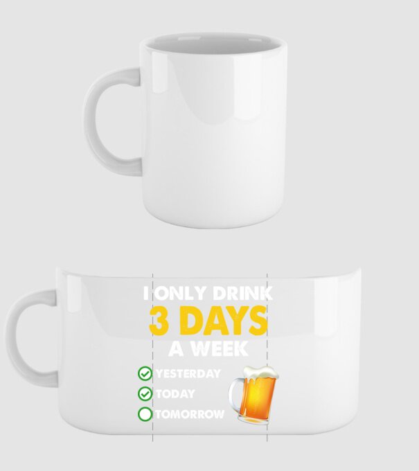 I only drink 3 days a week model alb pe tricou