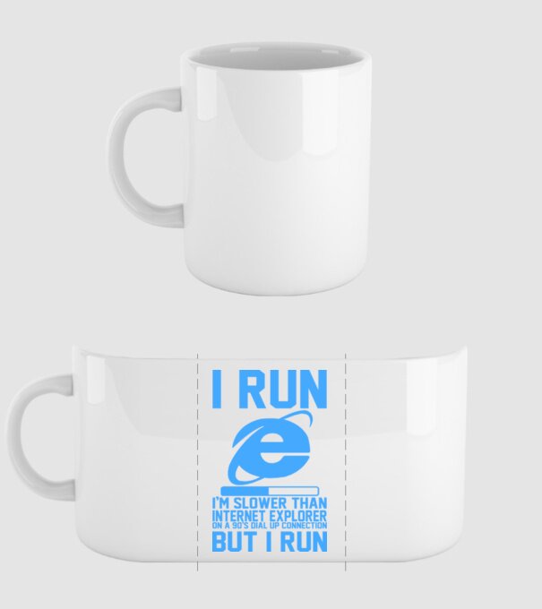 'I run, I''m slower that internet explorer but i run' model alb pe tricou