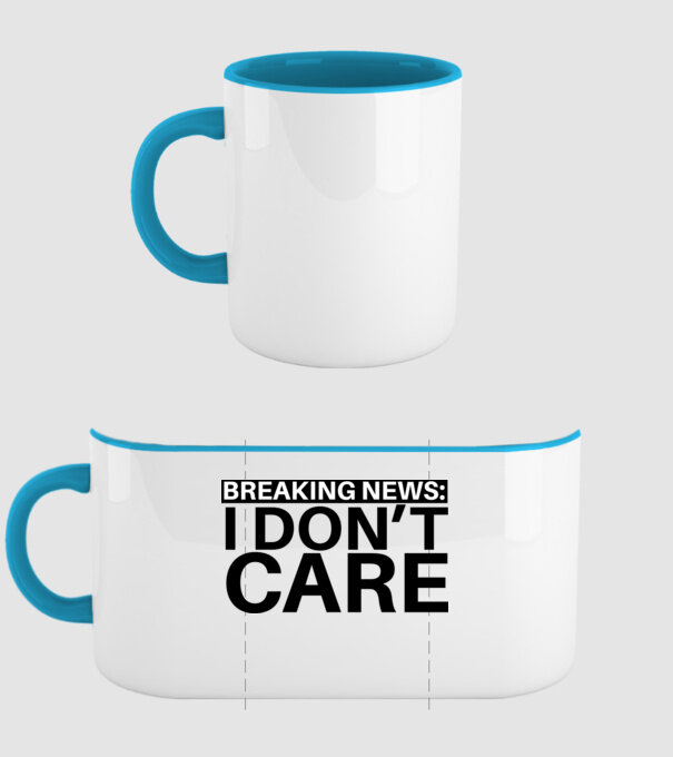 breaking news i dont care model albastru deschis pe tricou