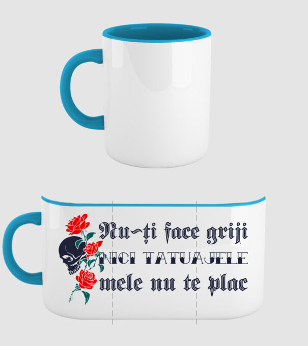 Nu-ți face griji, nici tatuajele mele nu te plac model albastru deschis pe tricou